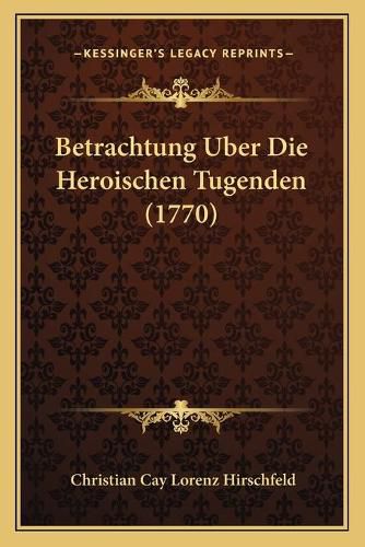 Cover image for Betrachtung Uber Die Heroischen Tugenden (1770)