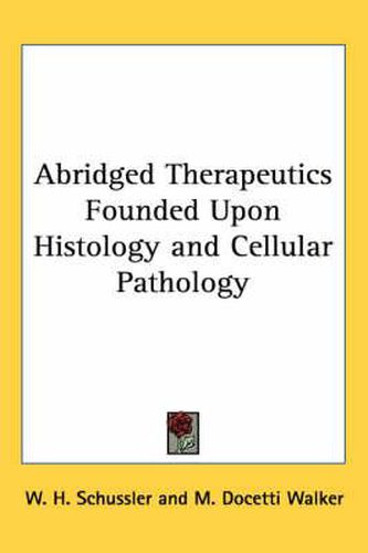 Cover image for Abridged Therapeutics Founded Upon Histology and Cellular Pathology