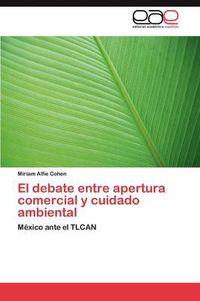 Cover image for El debate entre apertura comercial y cuidado ambiental