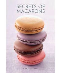 Cover image for Secrets of Macarons
