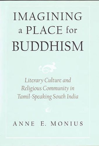 Cover image for Imagining a Place for Buddhism: Literary Culture and Religious Community in Tamil-Speaking South India