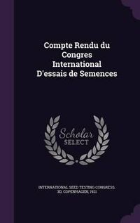 Cover image for Compte Rendu Du Congres International D'Essais de Semences