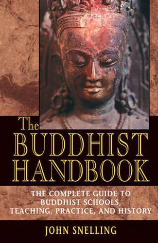 Cover image for The Buddhist Handbook: A Complete Guide to Buddhist Schools, Teaching, Practice, and History