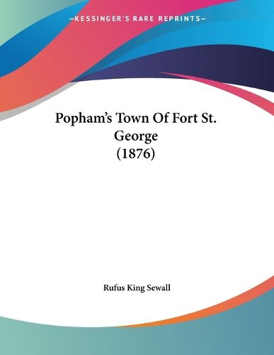 Cover image for Popham's Town of Fort St. George (1876)