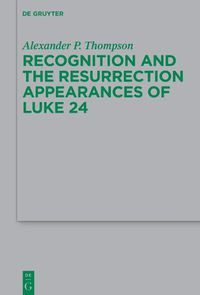 Cover image for Recognition and the Resurrection Appearances of Luke 24