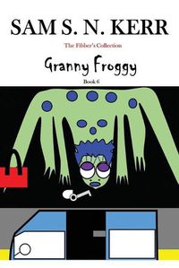 Cover image for Granny Froggy: The Fibber's Collection Book 6