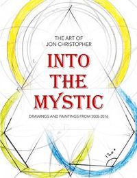 Cover image for Into the Mystic: The Art of Jon Christopher - Drawings and Paintings from 2008-2016