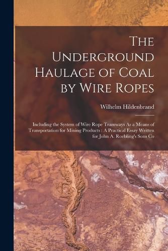 The Underground Haulage of Coal by Wire Ropes