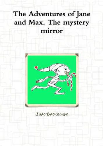 The Adventures of Jane and Max. The Mystery Mirror