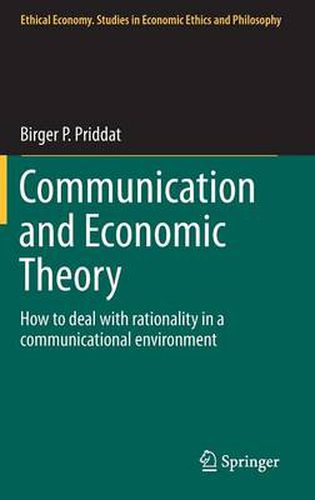 Cover image for Communication and Economic Theory: How to deal with rationality in a communicational environment