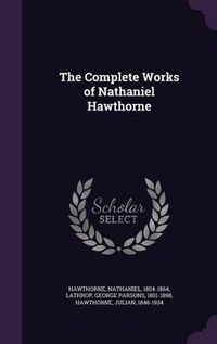 Cover image for The Complete Works of Nathaniel Hawthorne