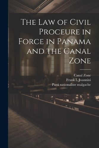 Cover image for The law of Civil Proceure in Force in Panama and the Canal Zone