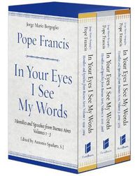 Cover image for In Your Eyes I See My Words: Homilies and Speeches from Buenos Aires, 3 Volume Boxed Set