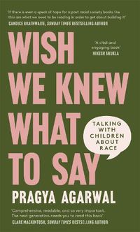 Cover image for Wish We Knew What to Say: Talking with Children About Race