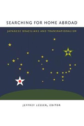 Searching for Home Abroad: Japanese Brazilians and Transnationalism