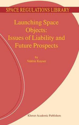 Cover image for Launching Space Objects: Issues of Liability and Future Prospects