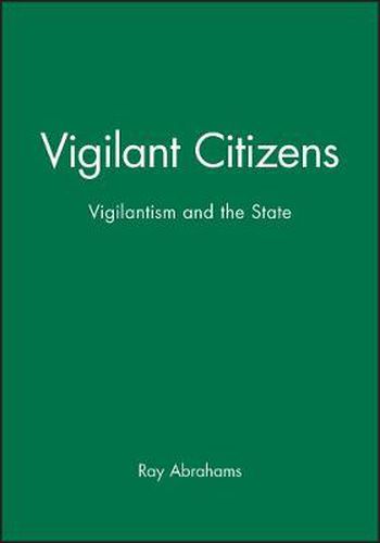 Cover image for Vigilant Citizens: Vigilantism and the State