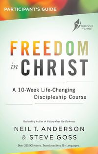 Cover image for Freedom in Christ Participant's Guide Workbook: A 10-Week Life-Changing Discipleship Course