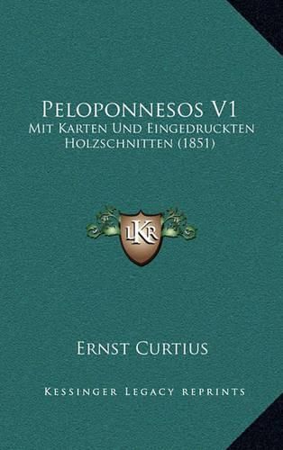 Peloponnesos V1: Mit Karten Und Eingedruckten Holzschnitten (1851)