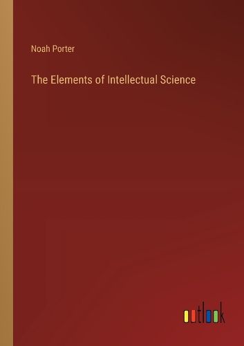 Cover image for The Elements of Intellectual Science