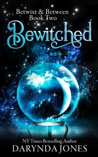 Cover image for Bewitched: Betwixt & Between Book Two