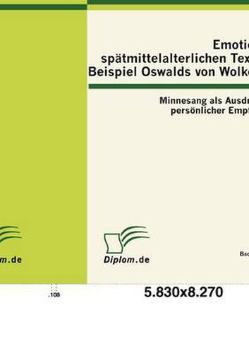 Cover image for Emotionen in spatmittelalterlichen Texten am Beispiel Oswalds von Wolkenstein: Minnesang als Ausdrucksform persoenlicher Empfindungen