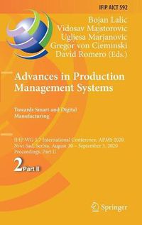 Cover image for Advances in Production Management Systems. Towards Smart and Digital Manufacturing: IFIP WG 5.7 International Conference, APMS 2020, Novi Sad, Serbia, August 30 - September 3, 2020, Proceedings, Part II