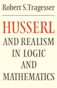 Cover image for Husserl and Realism in Logic and Mathematics