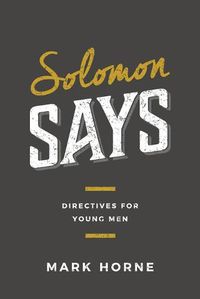 Cover image for Solomon Says: Directives for Young Men