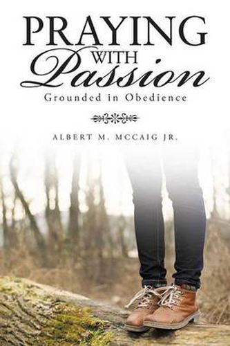 Cover image for Praying with Passion: Grounded in Obedience