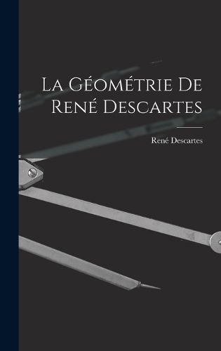 Cover image for La Geometrie De Rene Descartes