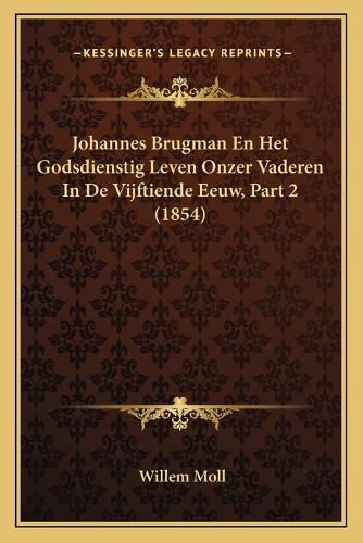 Cover image for Johannes Brugman En Het Godsdienstig Leven Onzer Vaderen in de Vijftiende Eeuw, Part 2 (1854)