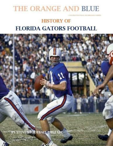 Cover image for The Orange and Blue! History of Florida Gators Football