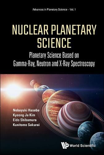 Cover image for Nuclear Planetary Science: Planetary Science Based On Gamma-ray, Neutron And X-ray Spectroscopy