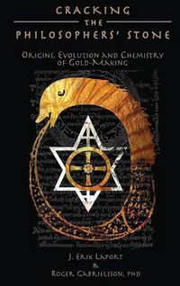 Cover image for Cracking the Philosophers' Stone: Origins, Evolution and Chemistry of Gold-Making (Hardcover Color Edition)