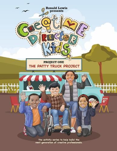 Cover image for Creative Director Kids: Project 1--The Patty Truck Project