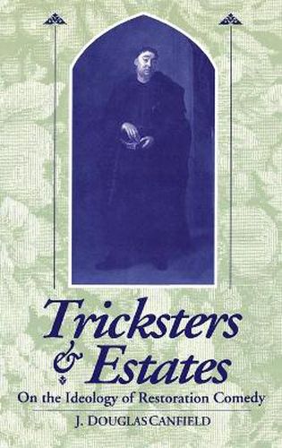 Cover image for Tricksters and Estates: On the Ideology of Restoration Comedy