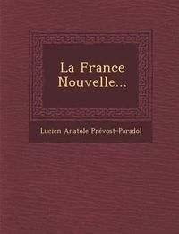 Cover image for La France Nouvelle...