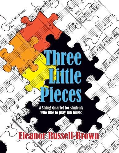 Three Little Pieces: A String Quartet for students who like to play fun music