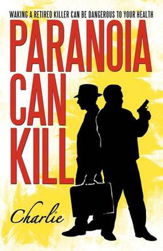 Cover image for Paranoia Can Kill: Waking a Retired Killer Can Be Dangerous to Your Health
