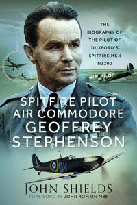 Cover image for Spitfire Pilot Air Commodore Geoffrey Stephenson