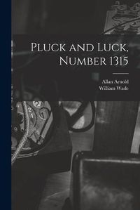 Cover image for Pluck and Luck, Number 1315