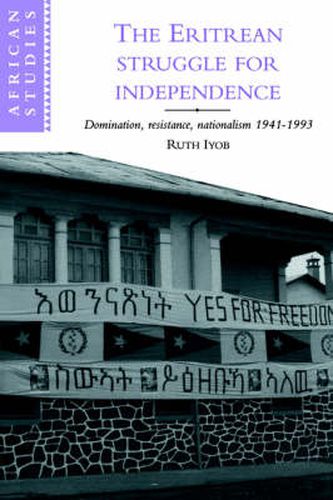 Cover image for The Eritrean Struggle for Independence: Domination, Resistance, Nationalism, 1941-1993