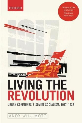 Cover image for Living the Revolution: Urban Communes & Soviet Socialism, 1917-1932