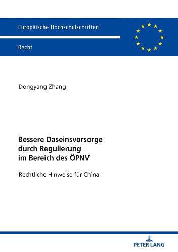 Cover image for Bessere Daseinsvorsorge Durch Regulierung Im Bereich Des Oepnv: Rechtliche Hinweise Fuer China