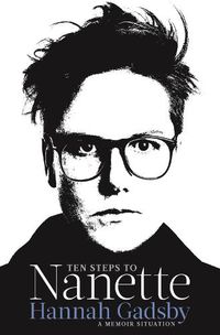 Cover image for Ten Steps to Nanette: A Memoir Situation