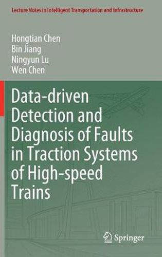 Cover image for Data-driven Detection and Diagnosis of Faults in Traction Systems of High-speed Trains