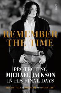 Cover image for Remember the Time: Protecting Michael Jackson in his final days