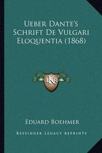 Cover image for Ueber Dante's Schrift de Vulgari Eloquentia (1868)