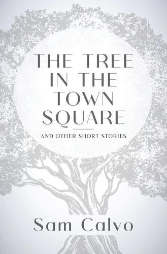 The Tree in the Town Square: And Other Short Stories